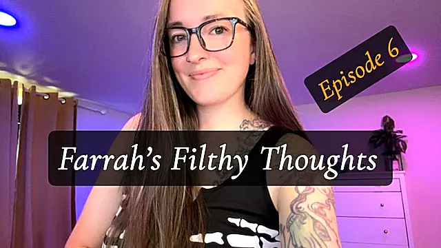 Farrah's Filthy Thoughts Episode 6