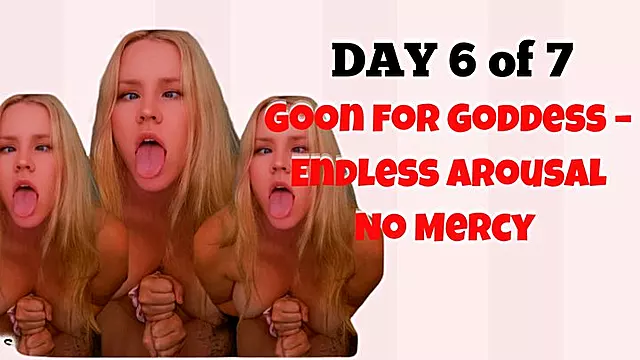 Day 6 of 7 Goon For Goddess