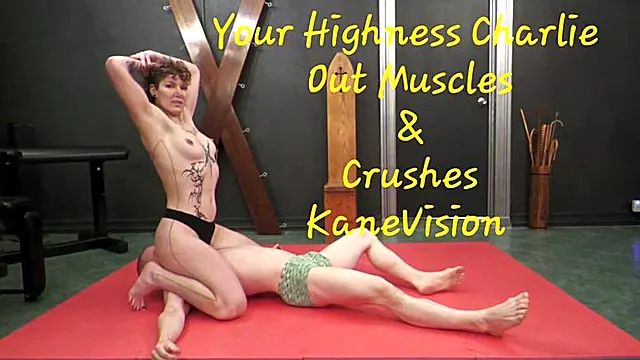 Your Highness Charlie Out Muscles and Crushes KaneVision