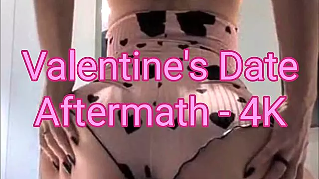 Valentine's Date Aftermath - 4K