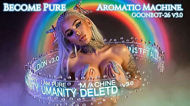 Become Pure Aromatic Machine. GOONBOT-26 v 3 .0