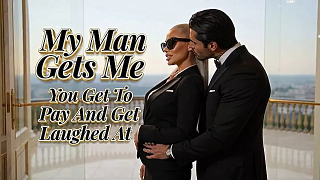 My Man Gets Me - You Get To Pay And Get Laughed At