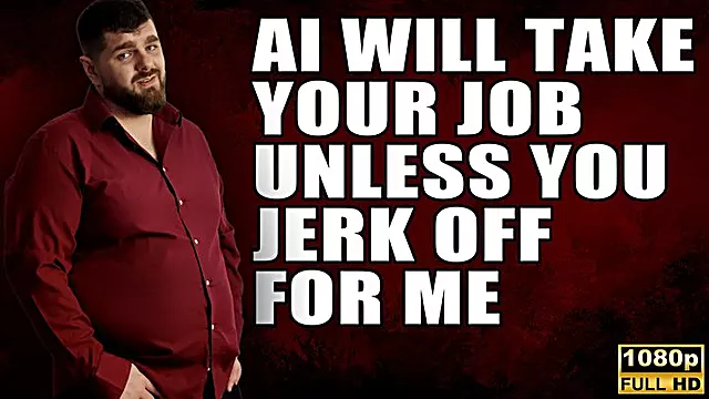 KingMarti: AI Will Take Your Job Unless You Jerk Off For Me - Full HD 1080p - MOV