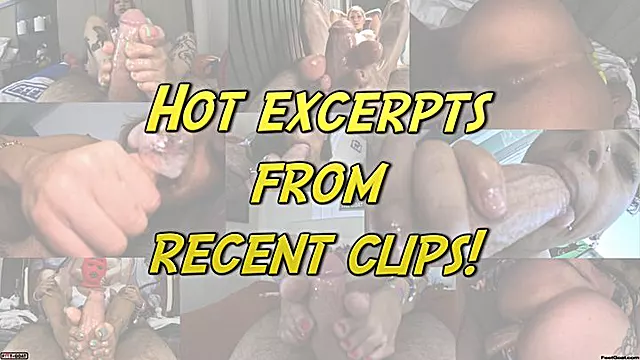 Hot excerpts from recent clips!