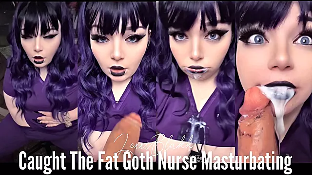 Caught the Fat Goth Nurse Masturbating